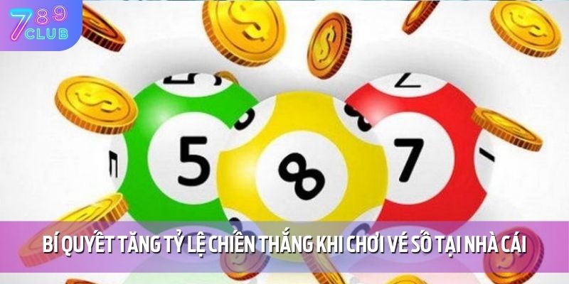 Tỷ Lệ Trúng Vé Số 789CLUB - Cơ Hội Thắng Lớn Dành Cho Người Chơi 4 Bí quyết tăng tỷ lệ chiến thắng khi chơi vé số tại nhà cái