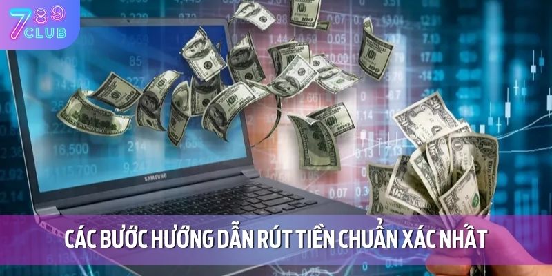 Hướng Dẫn Rút Tiền 789CLUB 3 Các bước hướng dẫn rút tiền chuẩn xác nhất