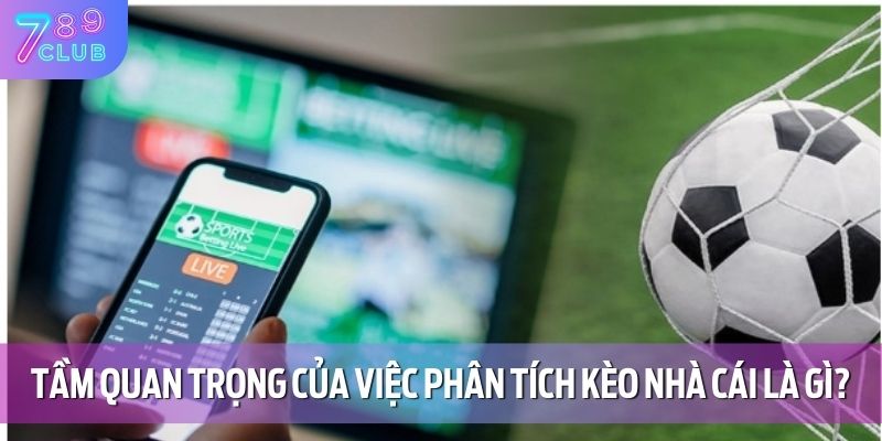 Phân Tích Kèo Nhà Cái - Chiến Lược Thông Minh Tại 789CLUB 2 Tầm quan trọng của việc phân tích kèo nhà cái là gì?