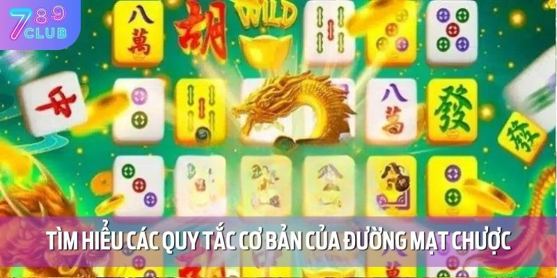 Đường Mạt Chược - Bật Mí Chiến Thuật Chơi Cực Hay Tại 789CLUB 4 Tìm hiểu các quy tắc cơ bản của đường mạt chược