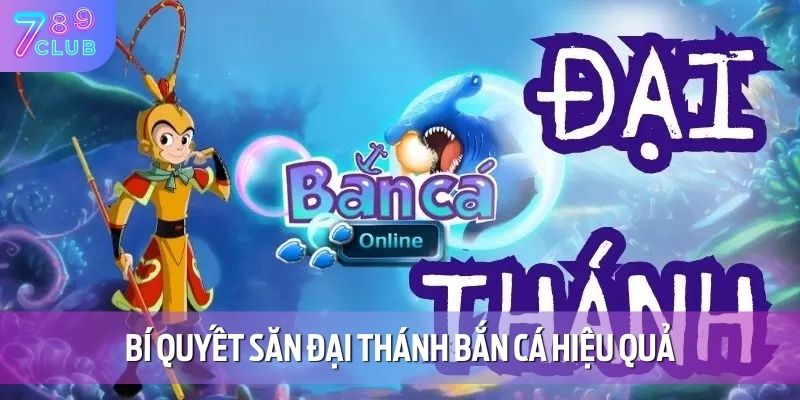 Đại Thánh Bắn Cá - Phiêu Lưu Đại Dương Săn Quà Cực Khủng 4 Bí quyết săn đại thánh bắn cá hiệu quả