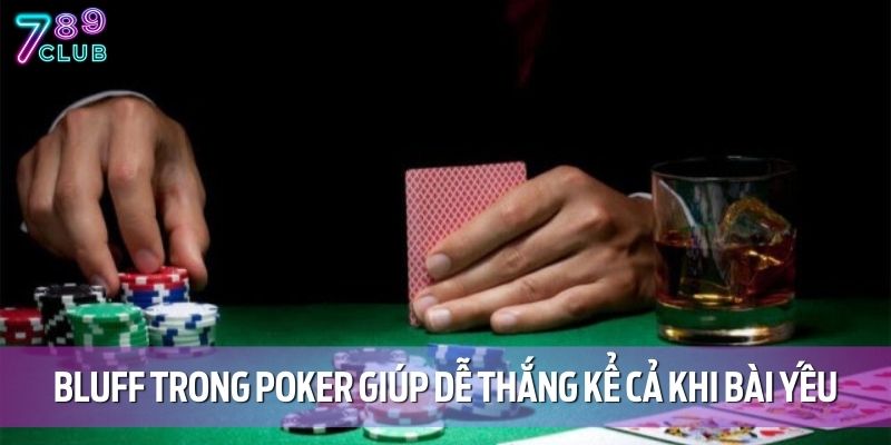 Bluff Trong Poker - Kỹ Thuật Cần Biết Khi Chơi Tại 789CLUB 2 Bluff trong Poker là nghệ thuật giúp dễ thắng kể cả khi bài yếu