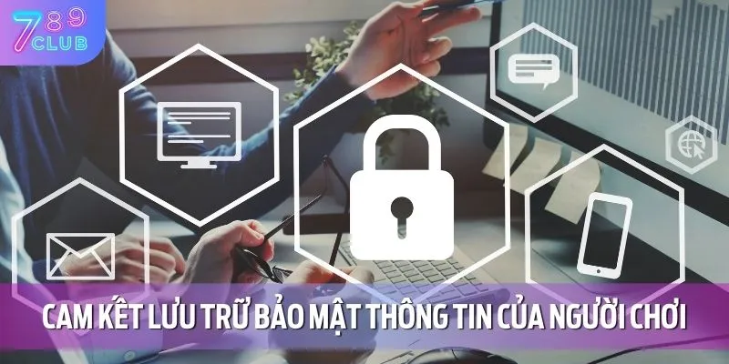 Chính Sách Bảo Mật 2 789CLUB cam kết lưu trữ bảo mật thông tin của người chơi