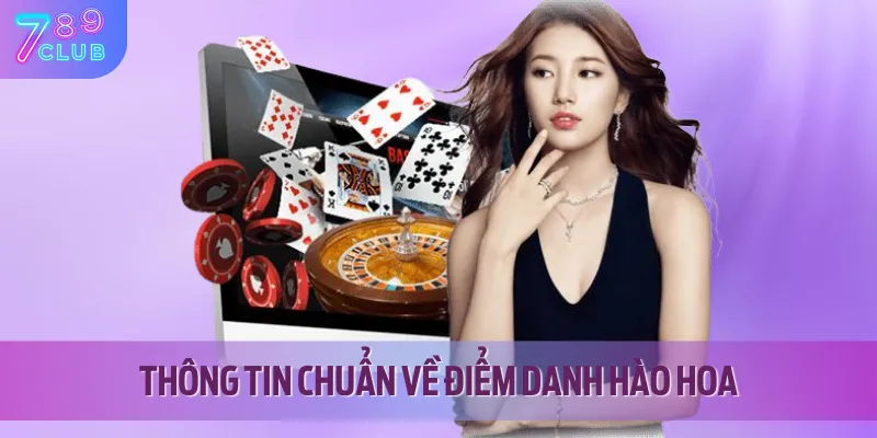 Điểm Danh Hào Hoa 789CLUB - Tích Điểm Đổi Quà Miễn Phí 3 Tổng hợp thông tin về khuyến mãi điểm danh