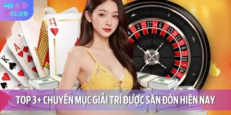 Giới Thiệu 789CLUB 3 Top 3+ chuyên mục giải trí được săn đón hiện nay