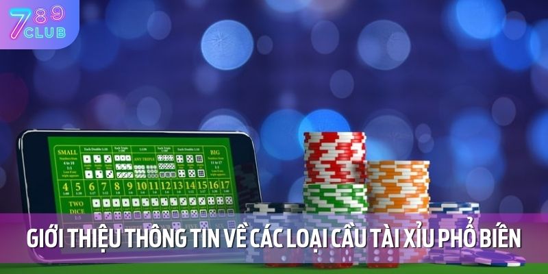 Các Loại Cầu Tài Xỉu Phổ Biến Và Cách Nhận Biết Cho Newbie 2 Giới thiệu thông tin về các loại cầu tài xỉu phổ biến