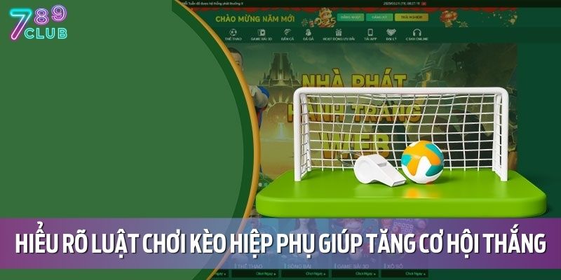 Luật Chơi Kèo Hiệp Phụ Tại 789CLUB Và Cách Bắt Chuẩn Nhất 2 Hiểu rõ luật chơi kèo hiệp phụ giúp tăng cơ hội thắng cược