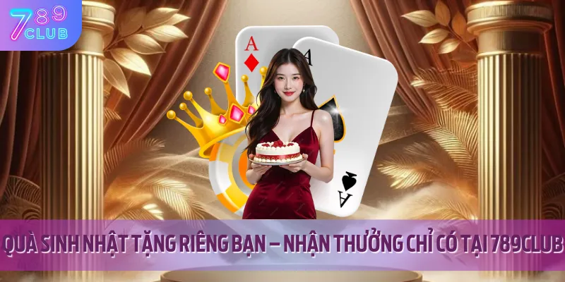 Khuyến Mãi Sinh Nhật Ưu Đãi Có 1-0-2 Dành Riêng Cho Bạn 2 Ưu đãi sinh nhật cực chất– mỗi người chơi đều có ngày đặc biệt của riêng mình.