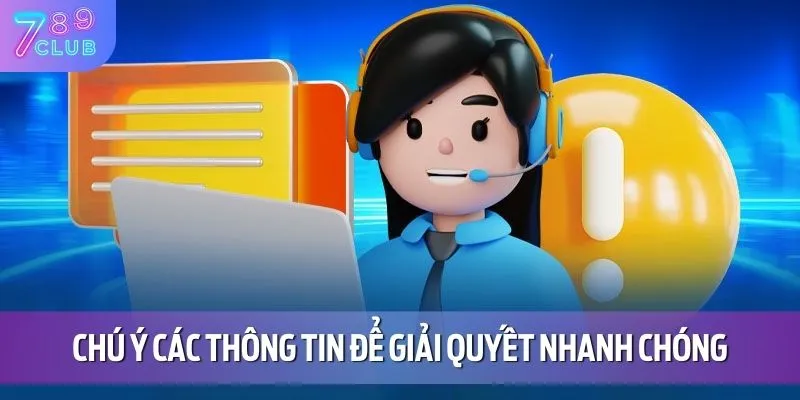 Liên Hệ 789CLUB 3 Chú ý các thông tin để giải quyết trong nhanh chóng