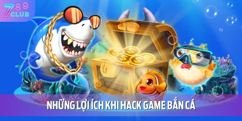 Hack Game Bắn Cá - Bí Kíp Giúp Bạn Kiếm Xu Thưởng Mỗi Ngày 3 Những lợi ích khi hack game bắn cá