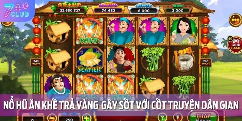 Nổ Hũ Ăn Khế Trả Vàng – Game Dân Gian, Thưởng Cực Đã 2 Game nổ hũ Ăn Khế Trả Vàng mang phong cách dân gian thú vị