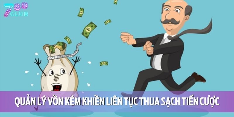 Sai Lầm Khi Cá Cược Dễ Thua Trắng – Cảnh Báo Từ 789CLUB 3 Quản lý vốn kém khiến người chơi liên tục thua sạch tiền cược