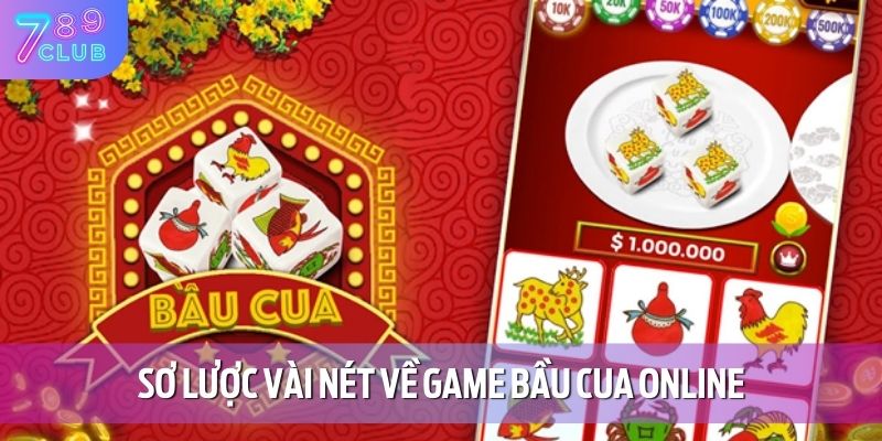 Bầu Cua Online - Trò Chơi Dân Gian Đậm Chất Giải Trí 2 Sơ lược vài nét về game bầu cua online